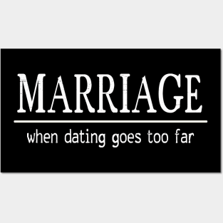 Marriage: When Dating Goes Too Far Posters and Art